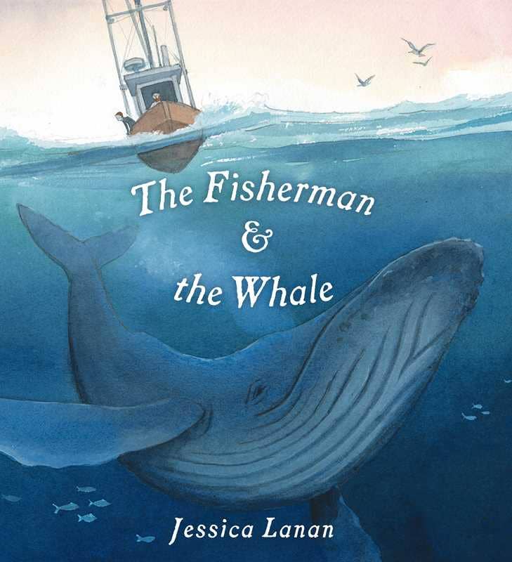 Book cover of 'The Fisherman & the Whale' by Jessica Lanan with a whale and fishing boat illustration.