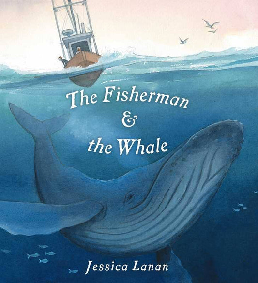Book cover of 'The Fisherman & the Whale' by Jessica Lanan with a whale and fishing boat illustration.