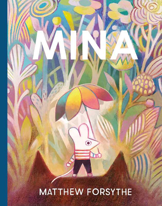 Book cover of 'Mina' by Matthew Forsythe with colorful illustration of a mouse holding an umbrella.