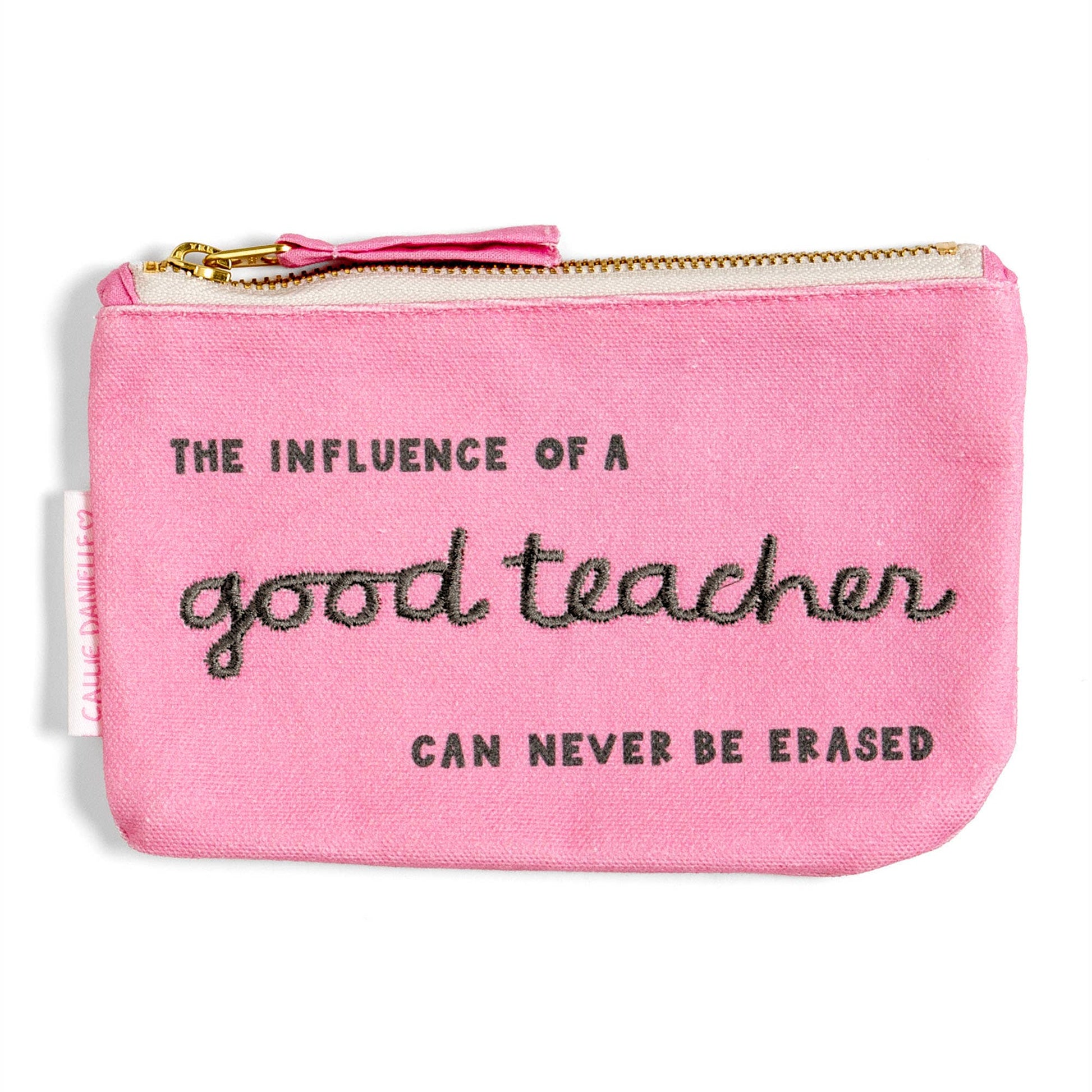 Pink, zippered pencil case, fashioned after school eraser. Message reads, “the influence of a good teacher can never be erased”