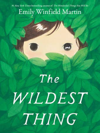 Cover of the children's book The Wildest Thing by Emily Winfield Martin featuring a child peering through leaves.